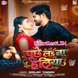 Puchhe La Na Haliya (Goldi Yadav)
