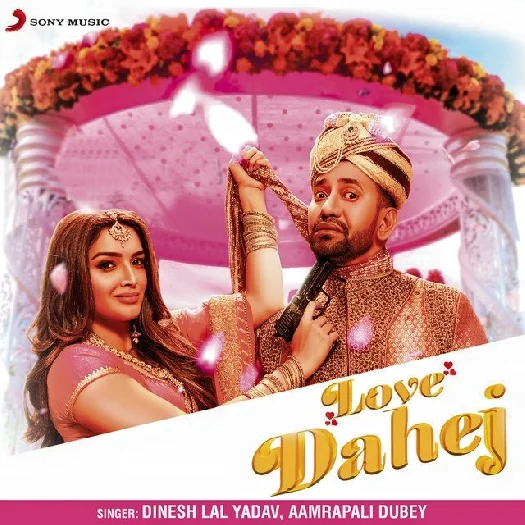 Love Dahej (2019) Dinesh Lal Yadav, Amarpali Dubey