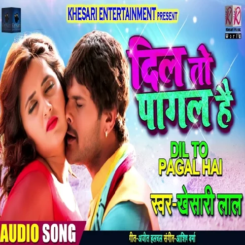 Dil To Pagal Hai-Khesari Lal